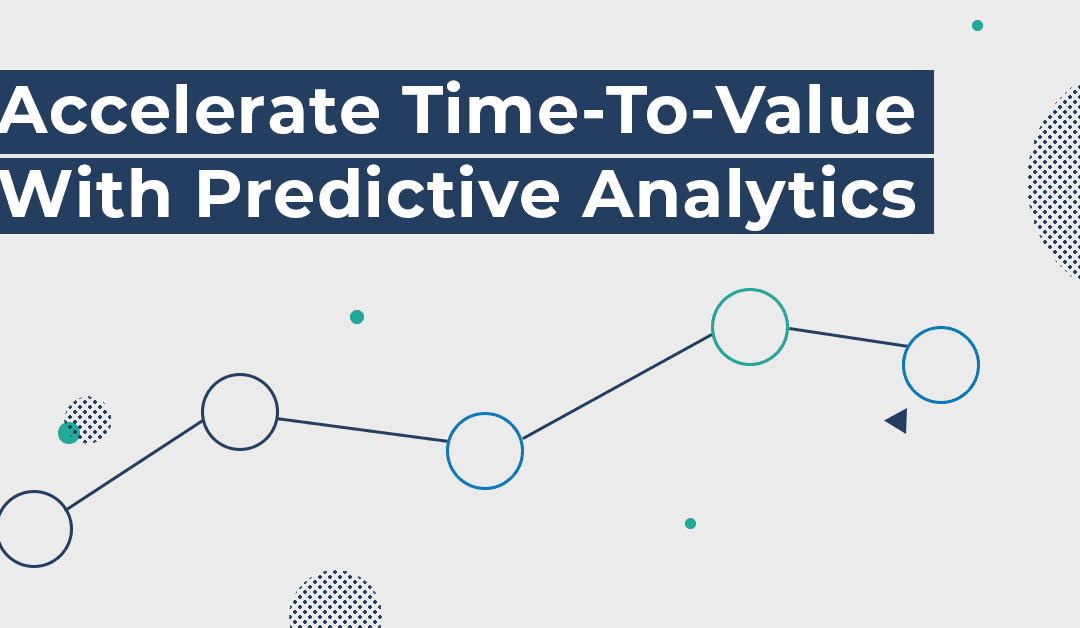 Accelerate Time-to-Value With Predictive Analytics