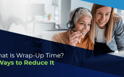 What Is Wrap-Up Time? 7 Ways to Reduce It